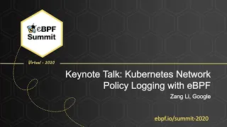 Kubernetes Network Policy Logging with eBPF - Zang Li, Google - Full Keynote