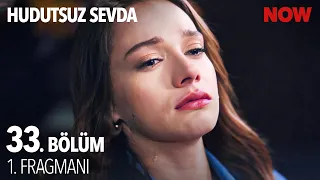 Hudutsuz Sevda 33. Bölüm 1. Fragmanı