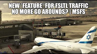 FSLTL NEW Feature Update  - No More Go Arounds? | Free Live FR24 Traffic for MSFS 2020