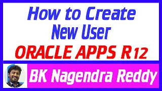 How to create a NEW USER in Oracle Apps R12 || Nagendra Reddy BK