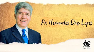 PR.  HERNANDES DIAS LOPES | NÃO DESANIME JESUS ESTÁ NO CONTROLE