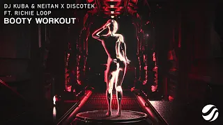 DJ Kuba & Neitan x Discotek ft Richie Loop - Booty Workout