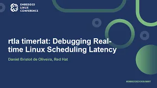 rtla timerlat: Debugging Real-time Linux Scheduling Latency - Daniel Bristot de Oliveira, Red Hat