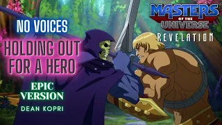 NO VOICES VERSION - Masters Of The Universe: Revelation - Holding Out For A Hero (Dean Kopri)