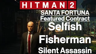 Hitman 2: Santa Fortuna - Featured Contract - Selfish Fisherman - Silent Assassin