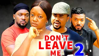 DON'T LEAVE ME SEASON 2(New Movie)Mike Godson, Luchy Donald, Queen Okam- 2024 Latest Nollywood Movie