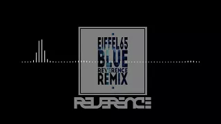 Eiffel65 - Blue (Reverence Remix)