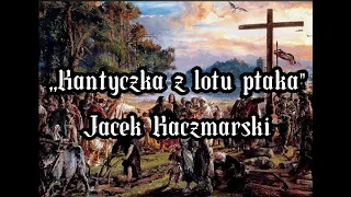Kantyczka z lotu ptaka - Jacek Kaczmarski TEKST