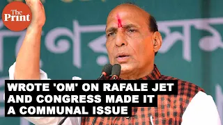 Wrote 'Om' on Rafale and Congress made it a communal issue: Rajnath Singh