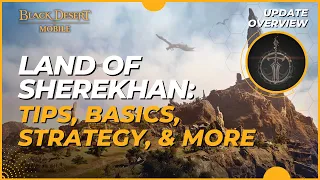 Land of the Sherekhan: Tips, Strategy, & Must Know Info - Black Desert Mobile (2024)