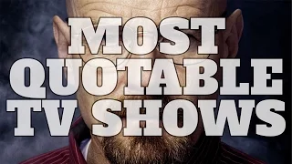 Top 10 Most Quotable TV Shows (Quickie)