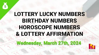 March 27th 2024 - Lottery Lucky Numbers, Birthday Numbers, Horoscope Numbers