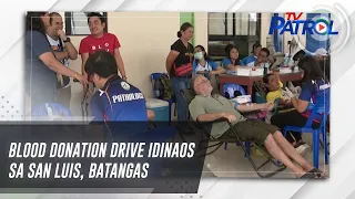 Blood donation drive idinaos sa San Luis, Batangas | TV Patrol