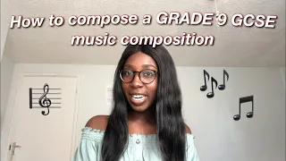 HOW TO COMPOSE A GRADE 9 GCSE MUSIC COMPOSITION