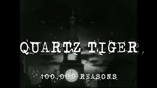 Quartz Tiger - 100,000 Reasons (Official Video)