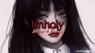 Unholy - Slowed & Reverb // Bass Boosted