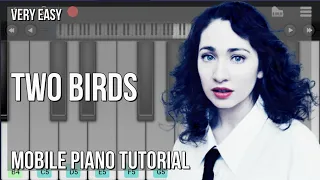 How to play Two Birds by Regina Spektor on Mobile Piano (Tutorial)