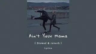 Jennifer Lopez - Ain't your mama ( slowed & reverb w/ Lyrics )