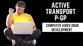 Active Transport P-gp || Computational Modeling Of Drug Disposition Part 3 ||CADD || M. Pharmacy