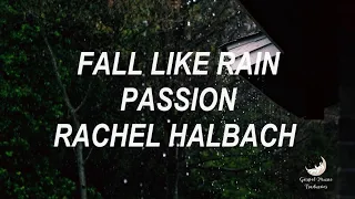 Fall Like Rain - Passion, Rachel Halbach [Tradução]