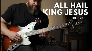 All Hail King Jesus- Bethel Music - Electric guitar play through (Line 6 Helix)