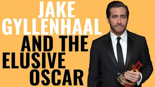 Jake Gyllenhaal and the Elusive Oscar | Why He's Never Won