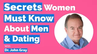 John Gray - Secrets Women Must Know (About Men & Dating)