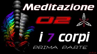 Meditazione 02 - Il Tempio dell' Anima (i 7 corpi sottili) - PARTE 1 -