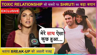 Shruti Sinha Reacts On Not Being In Toxic Relationship With Rohan | Reveals Breakup's Reason