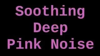 Soothing Deep Pink Noise ( 12 Hours )