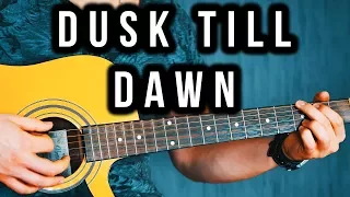 Dusk Till Dawn Guitar Tutorial - ZAYN ft. Sia Guitar Lesson