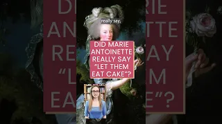 Did Marie Antoinette really say "Let them eat cake"? Of course not!