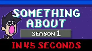 "Something About" Season 1 in 45 Seconds (Loud Sound Warning) 📼