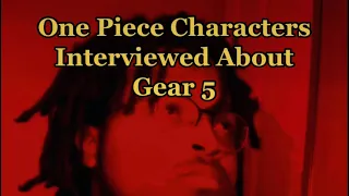 One Piece Characters Interviewed About Gear 5