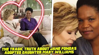 THE TRAGIC TRUTH ABOUT JANE FONDA'S ADOPTED DAUGHTER MARY WILLIAMS!