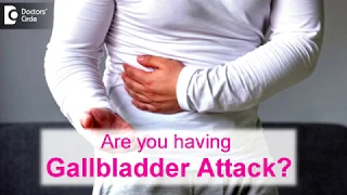 Gallbladder Attack | Warning signs you have Gallbladder Attack-Dr. Nanda Rajaneesh| Doctors' Circle