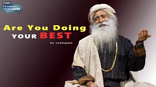 Are you really doing your Best | Sadhguru