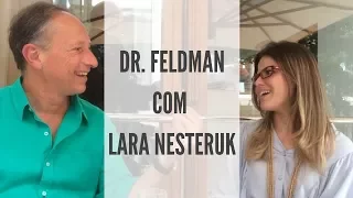 Lara Nesteruk  e Dr. Alexandre Feldman Sobre Alimentação