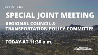 Special Joint Regional Council and Transportation Policy Committee 07/27/22 Meeting