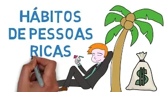 7 hábitos das PESSOAS RICAS