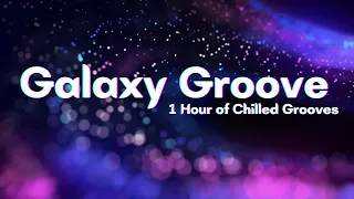 Galaxy Groove - 1 Hour of Chill Beats for Study, Focus, and Relaxation - 4K Playlist for the Soul