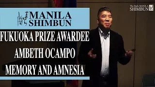 Fukuoka Prize Awardee Ambeth Ocampo: Memory and Amnesia