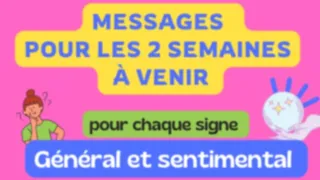 ❤️ Messages pour les 2 semaines à venir pour chaque signe ❤️