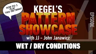 Kegel's Pattern Showcase | Episode 4 - Wet / Dry Conditions