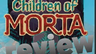 Children of Morta Review. A Legendary Game on Nintendo Switch.