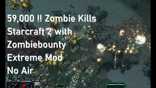 59,000 Zombie Kills ! Starcraft 2 Zombiebounty Extreme on Cryptic Fortress Map