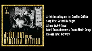 Jesse Ray and the Carolina Catfish - Sweet Like Sugar (Audio)