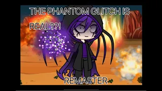 THE PHANTOM GLITCH IS REAL?! (remaster)