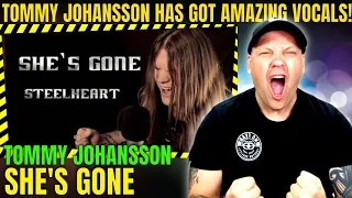 FIRST TIME HEARING TOMMY JOHANSSON ( SABATON ) - She's Gone ( STEELHEART COVER ) [ Reaction ]  |