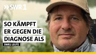 Leben mit dem Tod vor Augen | Philipp Hanf | ALS-Patient | SWR1 Leute